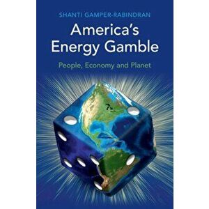 America's Energy Gamble: People, Economy and Planet, Paperback - Shanti Gamper-Rabindran imagine