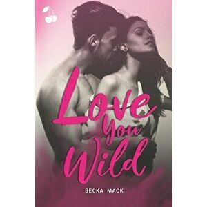 Love You Wild, Paperback - Cherry Publishing imagine
