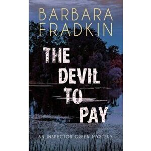 The Devil to Pay: An Inspector Green Mystery, Paperback - Barbara Fradkin imagine