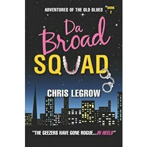 Da Broad Squad, Paperback - Chris Legrow imagine