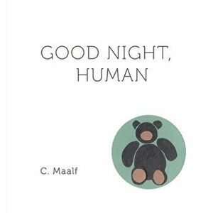 Good Night, Human, Hardcover - C. Maalf imagine