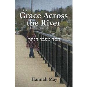 Grace Across the River, Paperback - Hannah May imagine