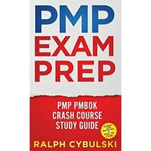 PMP Exam Prep - PMP PMBOK Crash Course Study Guide Ultimate Exam Master Prep To Pass The Exam!, Hardcover - Ralph Cybulski imagine