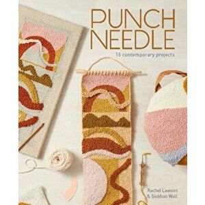 Punch Needle: 15 Contemporary Projects, Paperback - Rachel Lawson imagine
