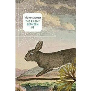 The Rabbit Between Us, Hardcover - Victor Menza imagine