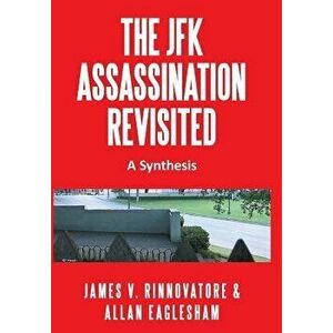 The JFK Assassination Revisited: A Synthesis, Hardcover - James V. Rinnovatore imagine
