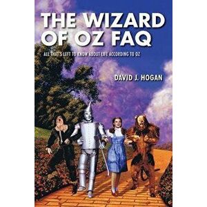 The Wizard of Oz FAQ: All That's Left to Know About Life, According to Oz, Paperback - David J. Hogan imagine