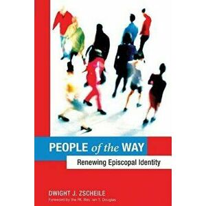 People of the Way: Renewing Episcopal Identity, Paperback - Dwight J. Zscheile imagine