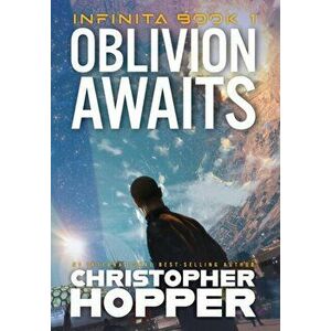 Oblivion Awaits (Infinita Book 1), Hardcover - Christopher Hopper imagine