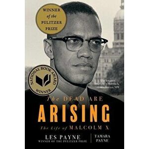 The Dead Are Arising: The Life of Malcolm X, Paperback - Les Payne imagine