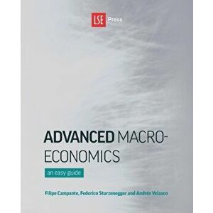 Advanced Macroeconomics: An Easy Guide, Paperback - Filipe Campante imagine