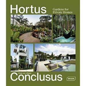 Hortus Conclusus: Gardens for Private Homes, Hardcover - Chris Van Uffelen imagine