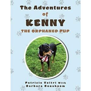 The Adventures of Kenny the Orphaned Pup, Paperback - Patricia Veltri imagine