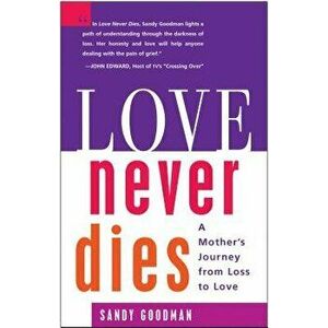 Love Never Dies: How to Reconnect and Make Peace with the Deceased, Paperback - Jamie Turndorf imagine