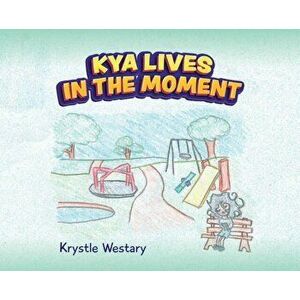 Kya Lives in the Moment, Hardcover - Krystle Westary imagine