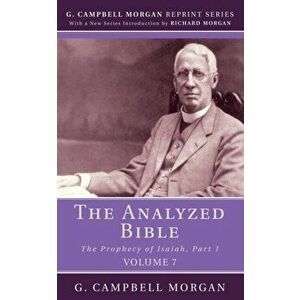 The Analyzed Bible, Volume 7, Paperback - G. Campbell Morgan imagine