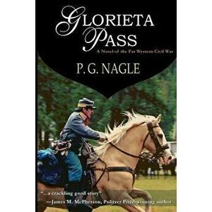 Glorieta Pass, Paperback - P. G. Nagle imagine