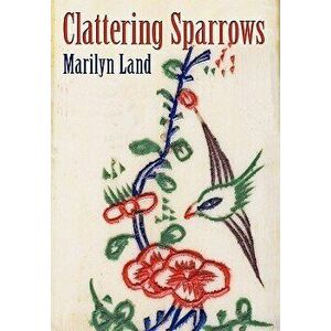 Clattering Sparrows, Paperback - Marilyn Land imagine