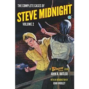 The Complete Cases of Steve Midnight, Volume 2, Paperback - John K. Butler imagine