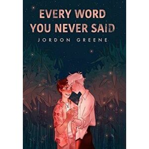 Every Word You Never Said, Hardcover - Jordon Greene imagine