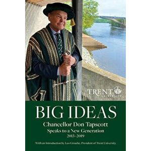 Big Ideas: Chancellor Don Tapscott Speaks to a New Generation, Hardcover - Don Tapscott imagine