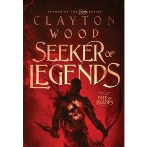 Seeker of Legends, Hardcover - Clayton Wood imagine