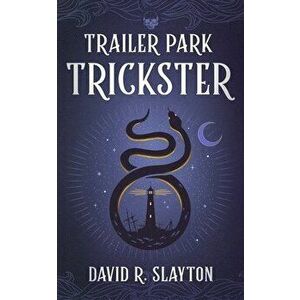 Trailer Park Trickster, Paperback - David R. Slayton imagine