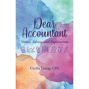 Dear Accountant: Stories, Advice, and Explorations, Paperback - Cecilia Leung imagine