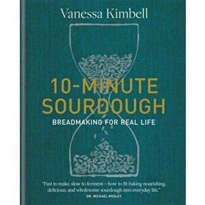 10-Minute Sourdough: Breadmaking for Real Life, Hardcover - Vanessa Kimbell imagine