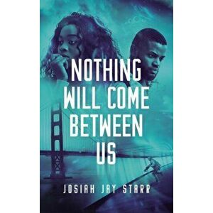 Nothing Will Come Between Us, Hardcover - Josiah Jay Starr imagine