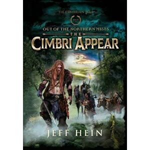 The Cimbri Appear: Out of the Northern Mists, Hardcover - Jeff Hein imagine