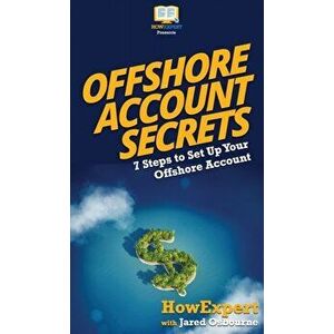 Offshore Account Secrets: 7 Steps to Set Up Your Offshore Account, Hardcover - *** imagine