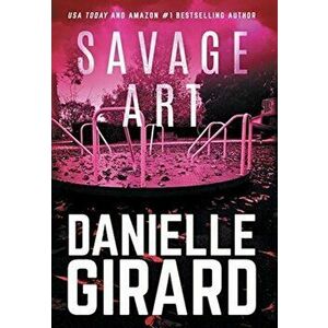 Savage Art, Hardcover - Danielle Girard imagine
