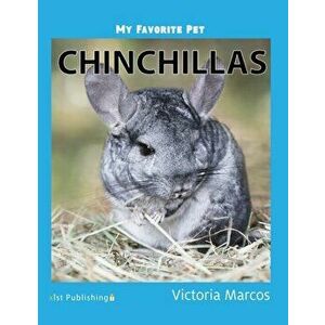 My Favorite Pet: Chinchillas, Hardcover - Victoria Marcos imagine
