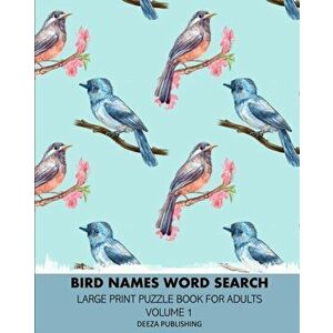 Bird Names Word Search: Large Print Puzzle Book For Adults: Volume 1, Paperback - Deeza Publishing imagine