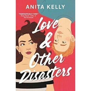Love & Other Disasters, Paperback - Anita Kelly imagine