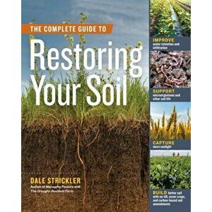 The Complete Guide to Restoring Your Soil: Improve Water Retention and Infiltration; Support Microorganisms and Other Soil Life; Capture More Sunlight imagine