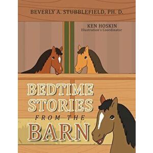 Bedtime Stories from the Barn, Paperback - Beverly A. Stubblefield Ph. D. imagine