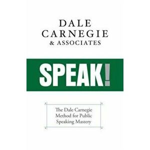 Speak!: Overcoming the Fear and Horror of Public Speaking, Hardcover - Dale Carnegie &. Associates imagine