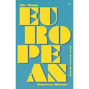 The Young European: Geneva or Moscow, Paperback - Pierre Drieu La Rochelle imagine