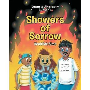 Lazar and Jingles with Bunson in: Showers of Sorrow, Paperback - Kendrick Sims imagine
