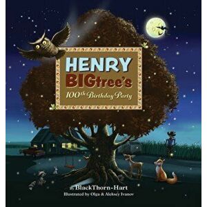 Henry BIGtree's 100th Birthday Party, Hardcover - Blackthorn Hart imagine