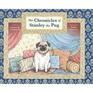 The Chronicles of Stanley the Pug, Hardcover - III Newhall, Charles imagine