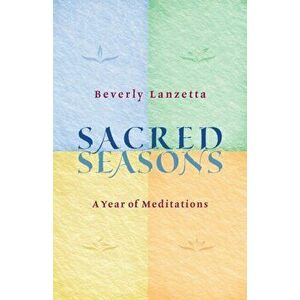 Sacred Seasons, Paperback - Beverly Lanzetta imagine