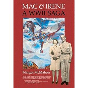 Mac & Irene: A WWII Saga, Hardcover - Margot McMahon imagine