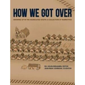 How We Got Over: Growing up in the Segregated South, Hardcover - Helen Benjamin imagine