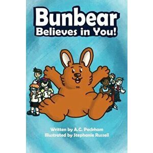 Bunbear Believes in You!, Hardcover - A. C. Peckham imagine