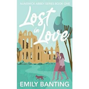 Lost in Love (The Nunswick Abbey Series Book 1): A contemporary, lesbian, village romance, Paperback - Emily Banting imagine