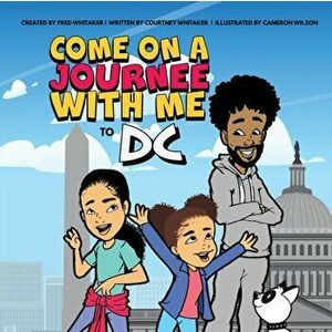 Come on a Journee with me to DC, Paperback - Fred Whitaker imagine