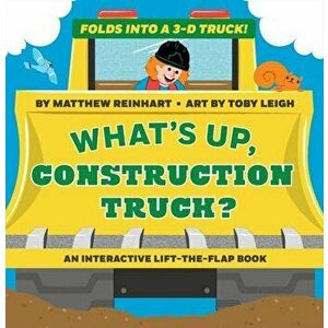 What's Up, Construction Truck? (a Pop Magic Book): Folds Into a 3-D Truck!, Board book - Matthew Reinhart imagine